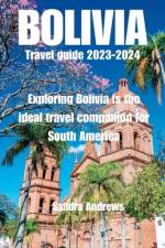 Bolivia Travel guide 2023-2024 af Sandra Andrews
