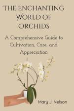 The Enchanting World of Orchids af Mary J Nelson