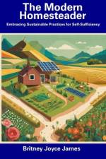 The Modern Homesteader af Britney Joyce James