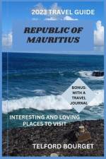 Republic of Mauritius (2023 Travel Guide) af Telford Bourget