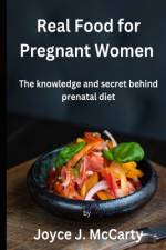 Real Food for Pregnant Women af Joyce J McCarty