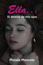 Ella... El deleite de mis ojos af Moises Moscote