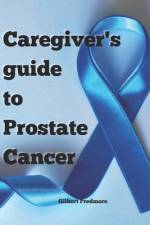 Caregiver's Guide to Prostate Cancer af Gilbert Predmore