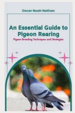 An Essential Guide to Pigeon Rearing af Oscar Nathan