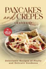 Pancakes and Crepes Cookbook af Olivia Rana
