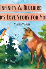 Infinity & Bluebird God's Love Story for You af Vanessa Crystal Vasquez