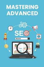Mastering Advanced SEO af Atilla ÃntÃ¼rk