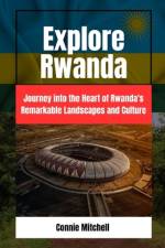 Explore Rwanda af Connie Mitchell