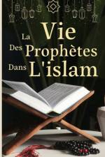 La vie des prophètes dans l'islam af Doulaye Eliet