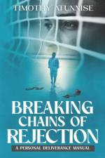 Breaking Chains of Rejection af Timothy Atunnise