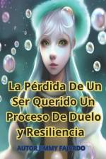 La Pérdida De Un Ser Querido Un Proceso De Duelo y Resiliencia af Jimmy Fajardo