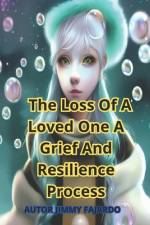 The Loss Of A Loved One A Grief And Resilience Process af Jimmy Fajardo