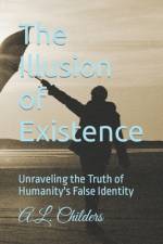 The Illusion of Existence af A L Childers