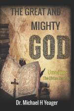 The Great and Mighty God af Michael H Yeager