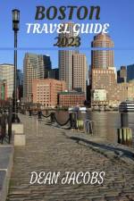 Boston Travel Guide 2023 af Dean Jacobs
