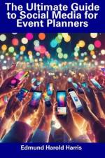 The Ultimate Guide to Social Media for Event Planners af Edmund Harold Harris