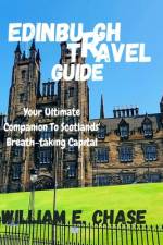 Edinburgh Travel Guide af William E Chase