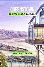 Queenstown Travel Guide 2023-2024 af Lilly Patterson