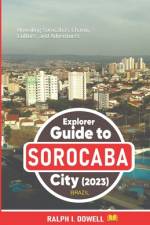 Explorer Guide to Sorocaba City 2023 (Brazil) af Ralph I Dowell