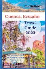 Cuenca, Ecuador Travel Guide af Curtis Kerr