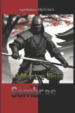 O Mestre Ninja das Sombras af Gabriel Novaes