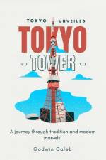 Tokyo Unveiled af Godwin Caleb