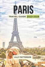 Paris Travel Guide 2023-2024 af Lilly Patterson