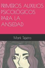 Primeros Auxilios Psicológicos Para La Ansiedad af Mark Tejeiro