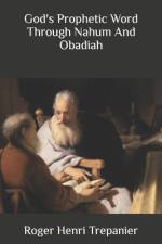 God's Prophetic Word Through Nahum And Obadiah af Roger Henri Trepanier