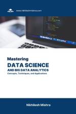 Mastering Data Science and Big Data Analytics af Nikhilesh Mishra