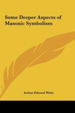 Some Deeper Aspects of Masonic Symbolism af Arthur Edward Waite