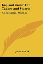 England Under The Tudors And Stuarts af James Birchall