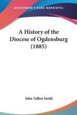 A History Of The Diocese Of Ogdensburg (1885) af John Talbot Smith