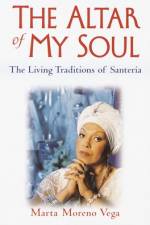 The Altar of My Soul: The Living Traditions of Santeria af Marta Moreno Vega