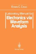 Laboratory Manual for Electronics via Waveform Analysis af Edwin C. Craig