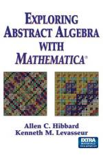 Exploring Abstract Algebra With Mathematica® af Allen C. Hibbard