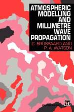 Atmospheric Modelling and Millimetre Wave Propagation af P. A. Watson