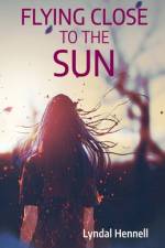 Flying Close to the Sun af Lyndal Hennell