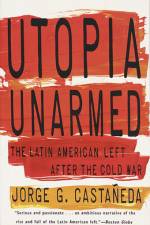 Utopia Unarmed af Jorge G. Castaneda