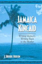 Jamaica Kincaid af J Brooks Bouson
