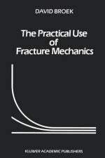The Practical Use of Fracture Mechanics af D. Broek