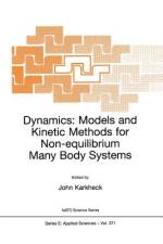 Dynamics: Models and Kinetic Methods for Non-equilibrium Many Body Systems af John Karkheck