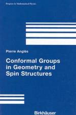 Conformal Groups in Geometry and Spin Structures af Pierre Anglès