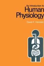 An Introduction to Human Physiology af D. F. Horrobin