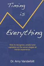 Timing Is Everything - How to Recognize, Predict and Capitalize on the Seven Stages All Trends Experience [Paperback] af Amy Vanderbilt