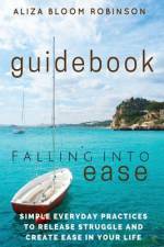 Falling Into Ease Guidebook af Aliza Bloom Robinson