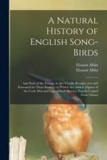 A Natural History of English Song-birds: and Such of the Foreign as Are Usually Brought Over and Esteemed for Their Singing: to Which Are Added, Figur af Eleazar Albin