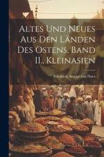 Altes Und Neues aus den Länden des Ostens, Band II., Kleinasien