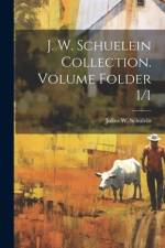 J. W. Schuelein Collection. Volume Folder 1/1
