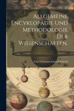 Allgemeine Encyklopädie und Methodologie der Wissenschaften.